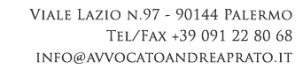 Avvocato Andrea Prato | Viale Lazio n.97 | 90144 Palermo | Tel/Fax +39 091 228068 | info@avvocatoandreaprato.it | P.iva 05472080828